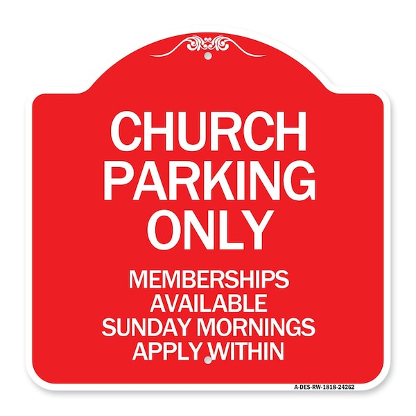 Signmission Church Parking Only Memberships Available Sunday Mornings Apply Within, Red & White, RW-1818-24262 A-DES-RW-1818-24262 - main